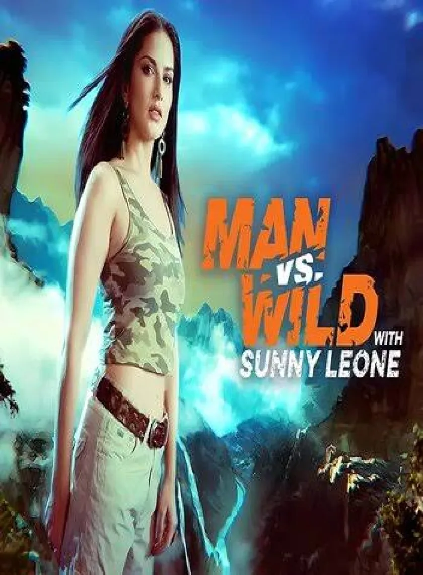 Man vs Wild With Sunny Leone S1 (2023) Hindi Completed Web Series HEVC